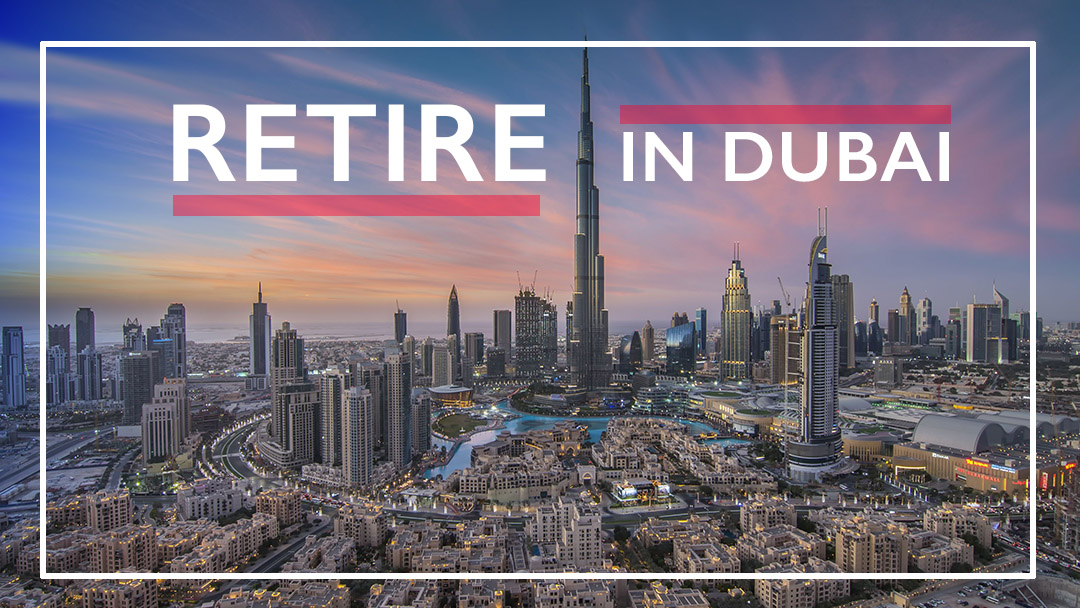 Expat retirement visas in Dubai